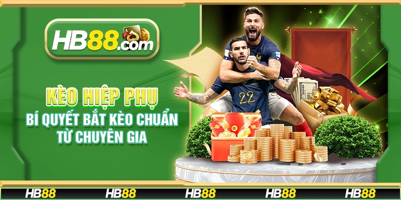 Kèo hiệp phụ – Bí quyết bắt kèo chuẩn từ chuyên gia