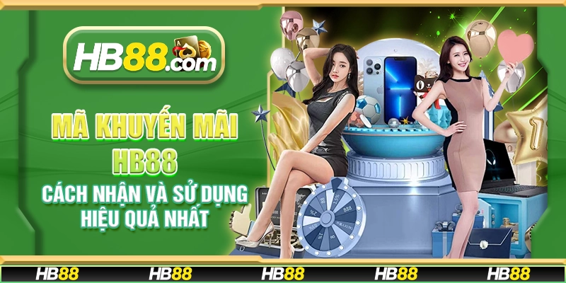 Mã khuyến mãi HB88 – Cách nhận và sử dụng hiệu quả nhất