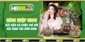 Đăng nhập HB88 – Bắt đầu cá cược chỉ với vài thao tác đơn giản