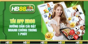 Tải app HB88 – Hướng dẫn cài đặt nhanh chóng trong 1 phút