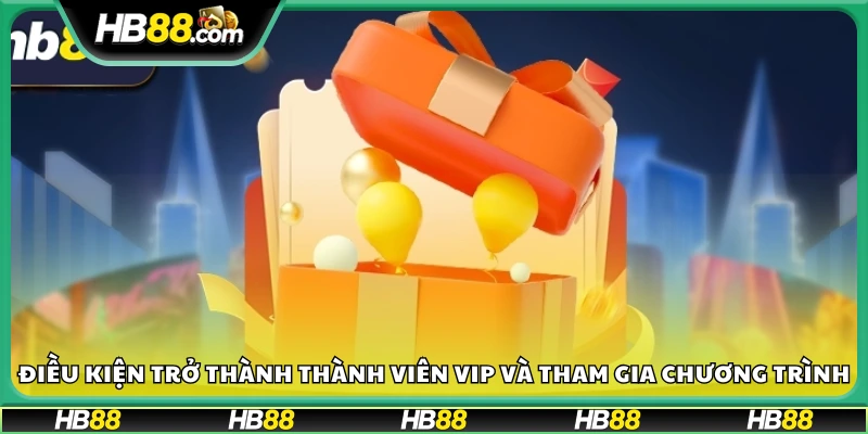 Những yêu cầu cần đạt để được hưởng ưu đãi VIP tại hệ thống