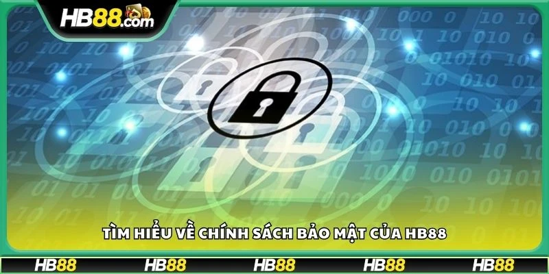 Tìm hiểu về chính sách bảo mật của HB88