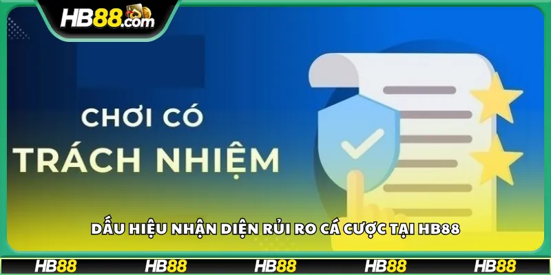 Dấu hiệu nhận diện rủi ro cá cược tại HB88