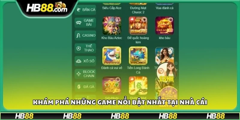 Khám phá những game nổi bật nhất tại nhà cái