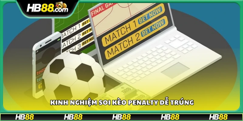 Mẹo bắt kèo penalty chuẩn xác từ cao thủ