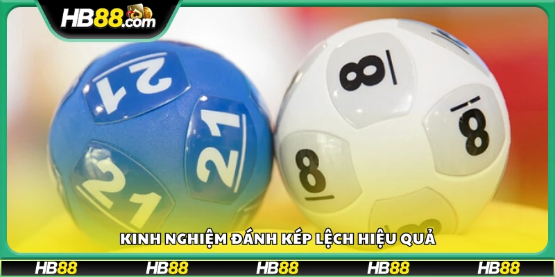 Mẹo chơi kép lệch giúp nâng cao cơ hội trúng