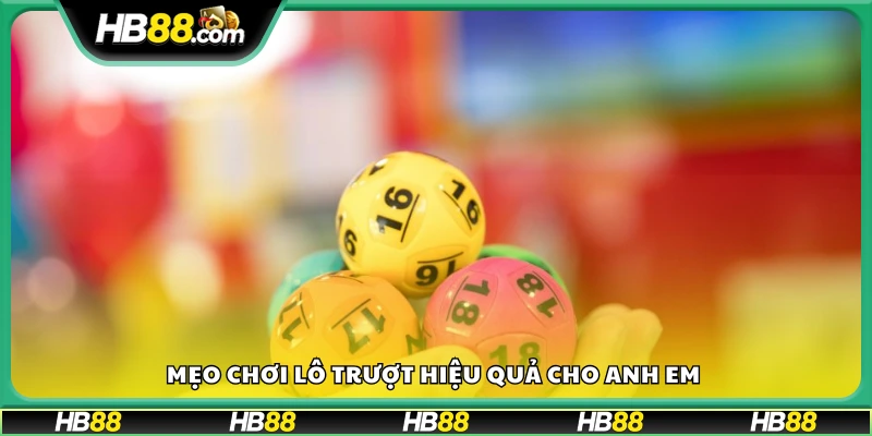 Mẹo chơi lô trượt dễ trúng từ dân chơi lâu năm