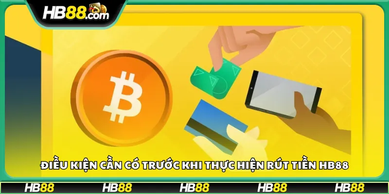Điều kiện cần có trước khi thực hiện rút tiền HB88
