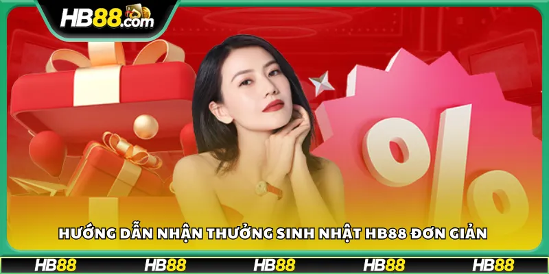 Hướng dẫn nhận thưởng sinh nhật HB88 đơn giản 
