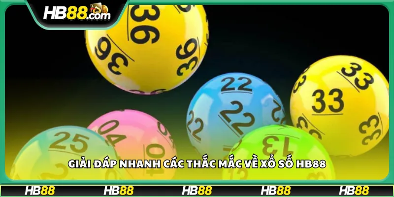 Giải đáp nhanh các thắc mắc về xổ số HB88
