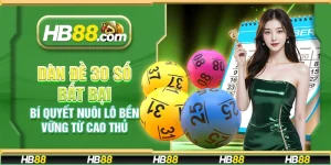 Dàn đề 30 số bất bại - Bí quyết nuôi lô bền vững từ cao thủ