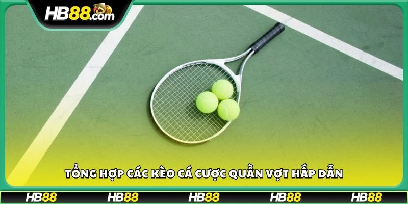 Tổng hợp các kèo cá cược quần vợt hấp dẫn