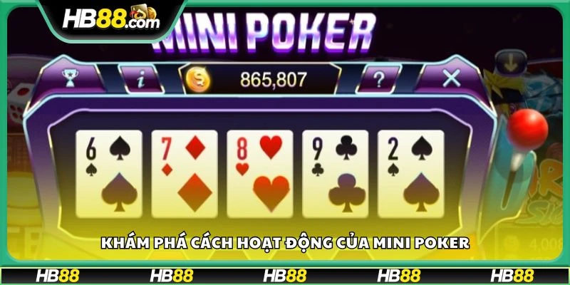 Khám phá cách hoạt động của mini poker