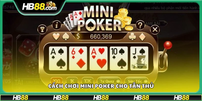 Cách chơi mini poker cho tân thủ