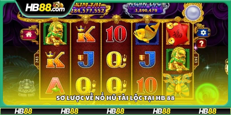 Sơ lược về Nổ Hũ Tài Lộc tại HB 88