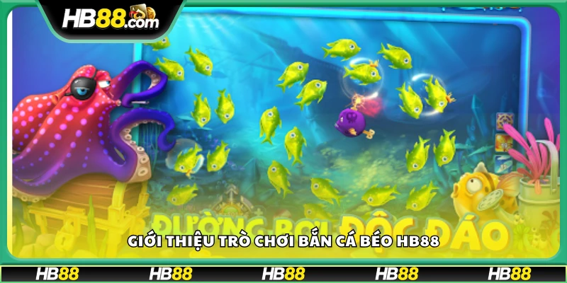 Khám phá game Bắn cá béo Hb88 đầy kịch tính